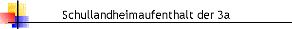 Schullandheimaufenthalt der 3a
